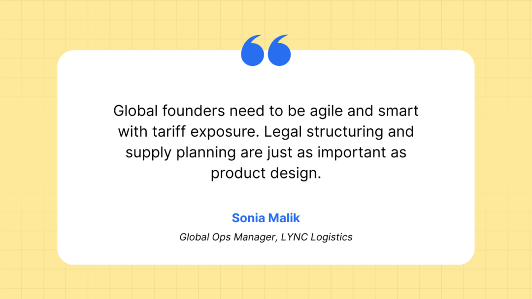 This isn’t just a quote, it’s a blueprint. Founders who win in 2025 are the ones treating tariff policy like product-market fit: something to master, not dodge.