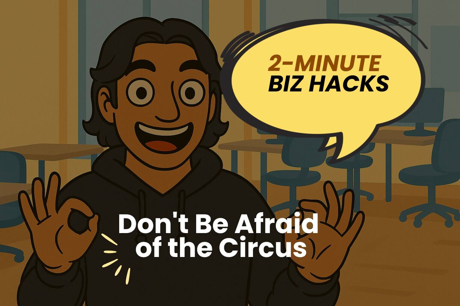 Don’t Be Afraid of the Circus: The Secret to Building Resilience