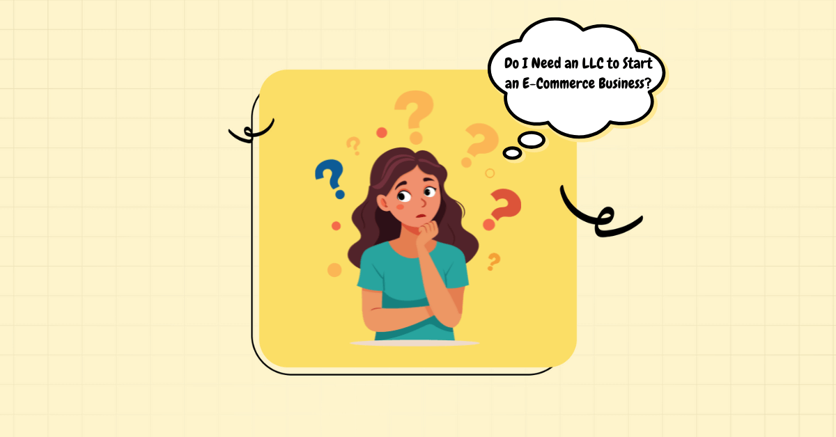 50675Do I Need an LLC to Start an E-Commerce Business? A Complete Guide for Online Sellers